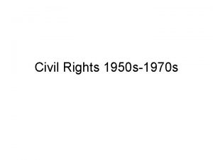 Civil Rights 1950 s1970 s Truman and Civil