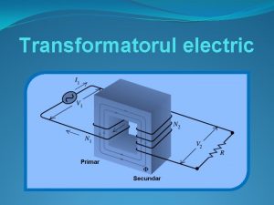 Transformatorul electric Definiie q Transformatorul electric este un
