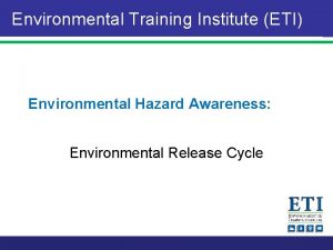 Environmental Training Institute ETI Environmental Hazard Awareness Environmental