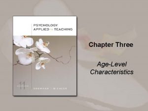 Chapter Three AgeLevel Characteristics Overview Children in preschool