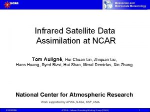 Infrared Satellite Data Assimilation at NCAR Tom Aulign