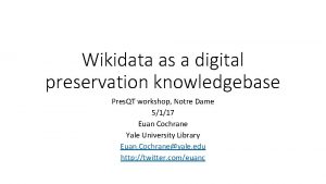 Wikidata as a digital preservation knowledgebase Pres QT
