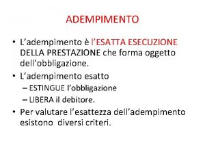 ADEMPIMENTO Ladempimento lESATTA ESECUZIONE DELLA PRESTAZIONE che forma