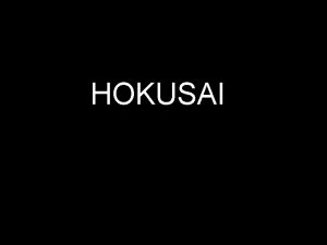 HOKUSAI HOKUSAIS LIFE Hokusai was born in Japan