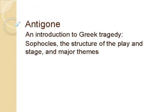 Antigone An introduction to Greek tragedy Sophocles the
