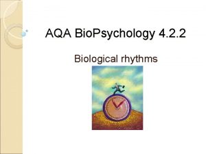 AQA Bio Psychology 4 2 2 Biological rhythms