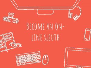 Become an online sleuth essential question Why is