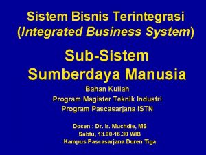 Sistem Bisnis Terintegrasi Integrated Business System SubSistem Sumberdaya