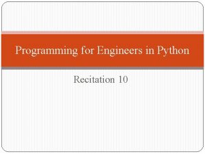 Programming for Engineers in Python Recitation 10 Plan