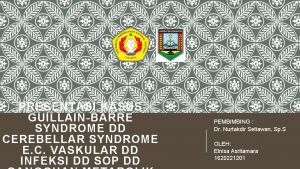 PRESENTASI KASUS GUILLAINBARRE SYNDROME DD CEREBELLAR SYNDROME E