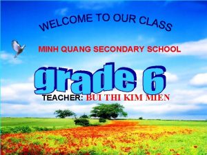 MINH QUANG SECONDARY SCHOOL TEACHER BUI THI KIM