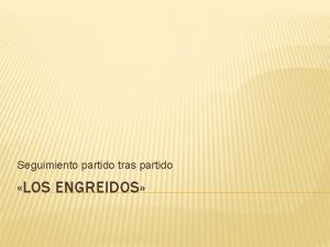 Seguimiento partido tras partido LOS ENGREIDOS TNGASE EN