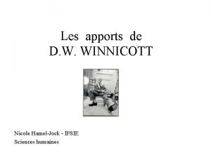 Les apports de D W WINNICOTT Nicole HamelJock