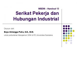 MSDM Handout 13 Serikat Pekerja dan Hubungan Industrial