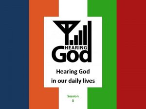 Hearing God in our daily lives Session 3