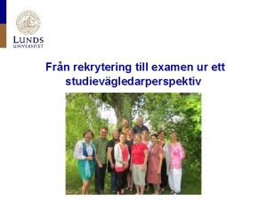 Frn rekrytering till examen ur ett studievgledarperspektiv Studenten