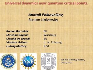 Universal dynamics near quantum critical points Anatoli Polkovnikov