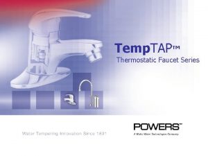 Temp TAP Thermostatic Faucet Series Why Temper at