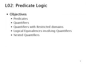 L 02 Predicate Logic Objectives Predicates Quantifiers with