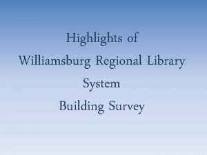 Highlights of Williamsburg Regional Library System Building Survey