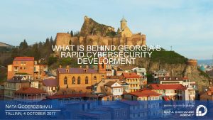 WHAT IS BEHIND GEORGIAS RAPID CYBERSECURITY DEVELOPMENT NATA