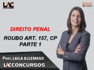 1 DIREITO PENAL ROUBO ART 157 CP PARTE