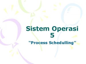 Sistem Operasi 5 Process Schedulling Basic Concept Tujuan