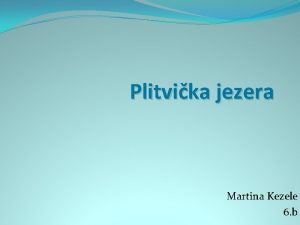 Plitvika jezera Martina Kezele 6 b Opis to