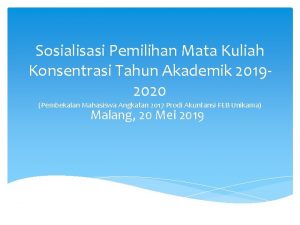 Sosialisasi Pemilihan Mata Kuliah Konsentrasi Tahun Akademik 20192020