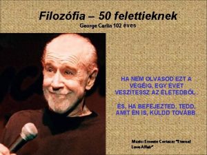 Filozfia 50 felettieknek George Carlin 102 ves HA