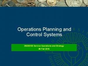 Operations Planning and Control Systems 35 E 00100