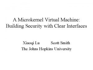 A Microkernel Virtual Machine Building Security with Clear