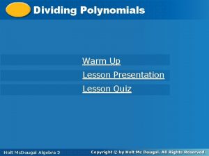 Dividing Polynomials Warm Up Lesson Presentation Lesson Quiz
