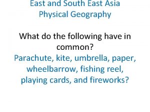 East and South East Asia Physical Geography What