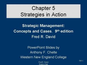 Chapter 5 Strategies in Action Strategic Management Concepts