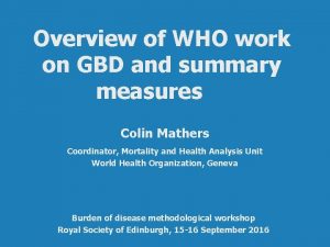 Overview of WHO work on GBD and summary