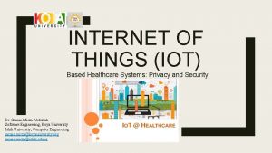 INTERNET OF THINGS IOT Based Healthcare Systems Privacy