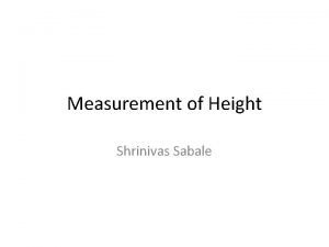 Measurement of Height Shrinivas Sabale How to Measure