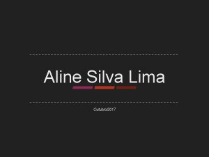 Aline Silva Lima Outubro2017 Aline Silva Lima Descrio