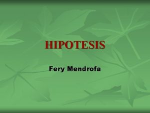 HIPOTESIS Fery Mendrofa Penelitian Jawaban sementara terhadap rumusan