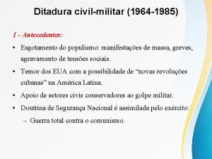 Ditadura civilmilitar 1964 1985 1 Antecedentes Esgotamento do