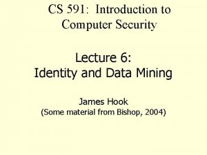CS 591 Introduction to Computer Security Lecture 6