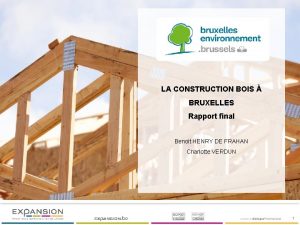 LA CONSTRUCTION BOIS BRUXELLES Rapport final Benoit HENRY