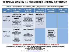 TRAINING SESSION ON SUBSCRIBED LIBRARY DATABASES VENUE VENUE