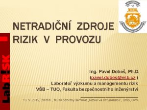 NETRADIN ZDROJE RIZIK V PROVOZU Ing Pavel Dobe