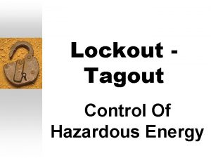 Lockout Tagout Control Of Hazardous Energy You Will