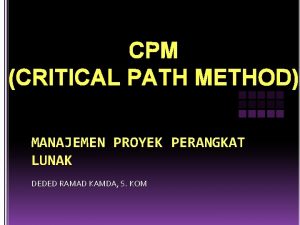 CPM CRITICAL PATH METHOD MANAJEMEN PROYEK PERANGKAT LUNAK
