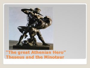 The great Athenian Hero Theseus and the Minotaur