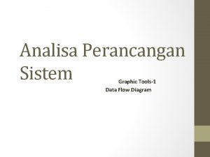 Analisa Perancangan Sistem Graphic Tools1 Data Flow Diagram