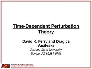 TimeDependent Perturbation Theory David K Ferry and Dragica